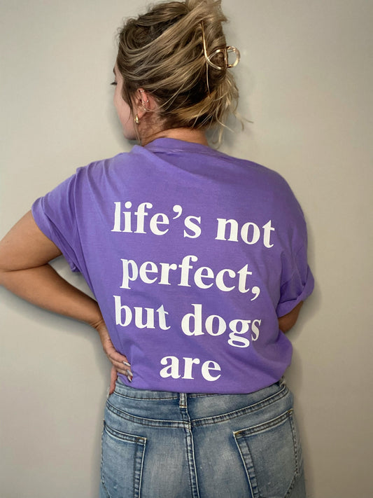 DOGS ARE PERFECT Tee